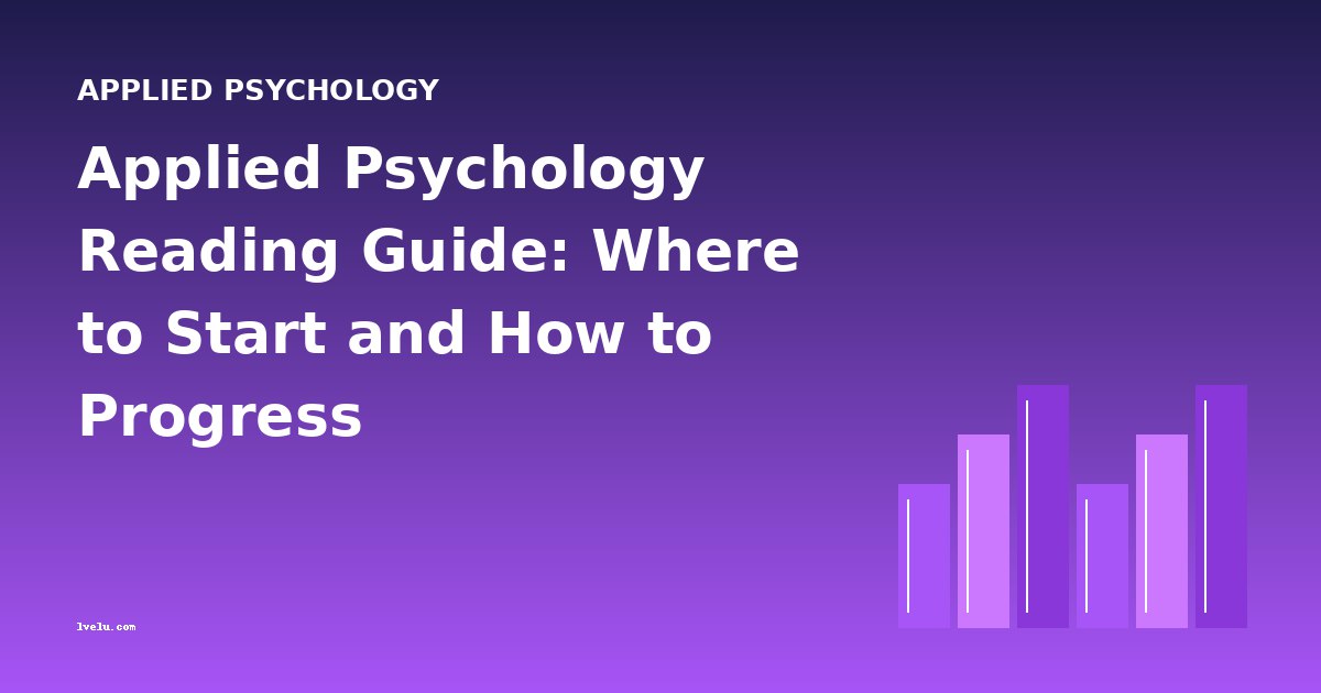Applied Psychology Reading Guide: Where to Start and How to Progress