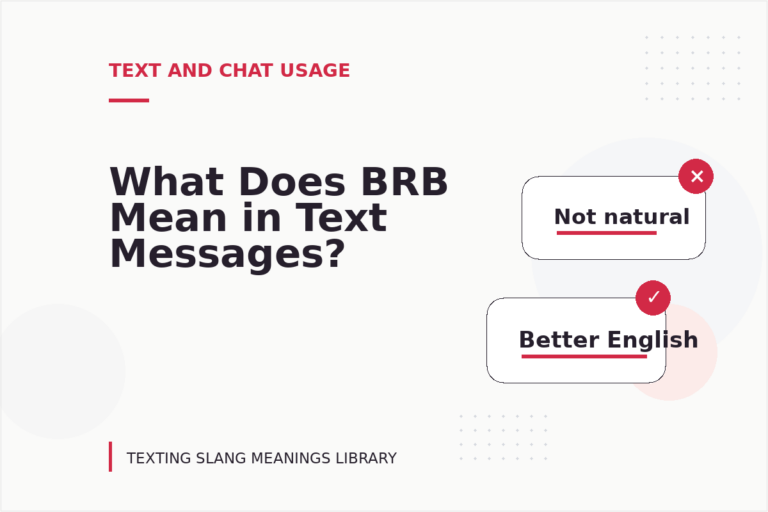 What Does BRB Mean in Text Messages? What Does BRB Mean in Text Messages?