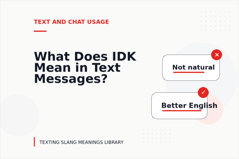 What Does IDK Mean in Text Messages? What Does IDK Mean in Text Messages?