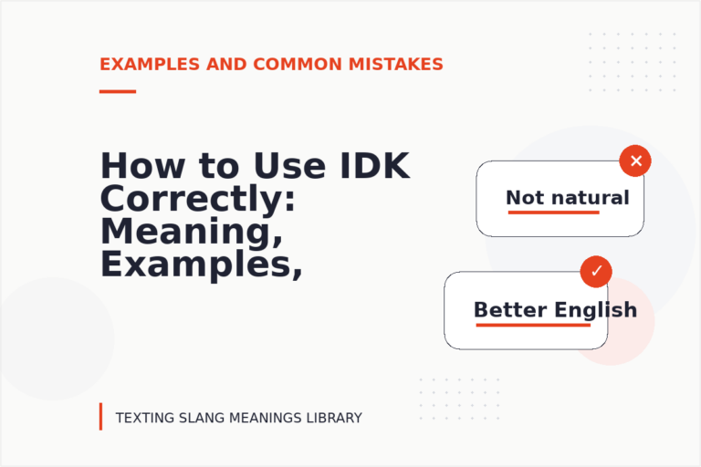 How to Use IDK Correctly: Meaning, Examples, and Mistakes How to Use IDK Correctly: Meaning, Examples, and Mistakes