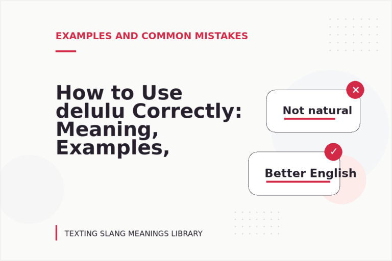 How to Use delulu Correctly: Meaning, Examples, and Mistakes How to Use delulu Correctly: Meaning, Examples, and Mistakes